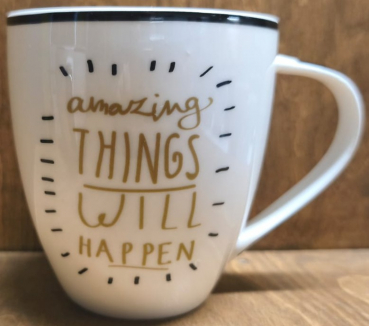 Tasse "amazing things will happen"