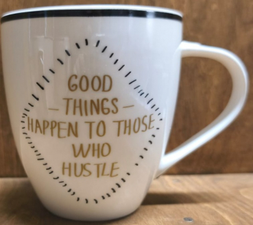 Tasse "good things happen to those who hustle"