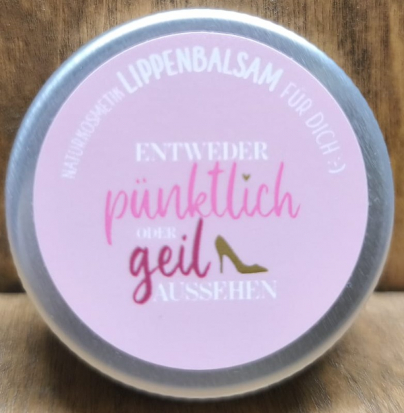 Lippenbalsam "Entweder pünktlich oder geil aussehen", 10g