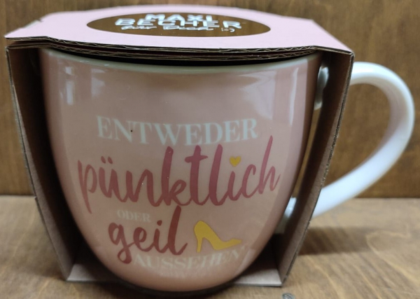 Tasse "Entweder pünktlich oder geil aussehen"