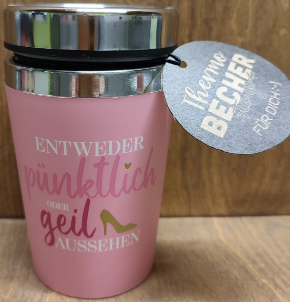 To Go Becher "Entweder pünktlich oder geil aussehen"